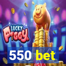 550 bet